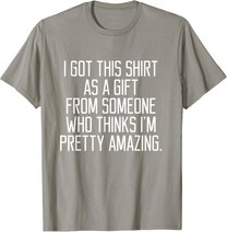 I got this shirt as a Gift From Someone Women Quote T-shirt