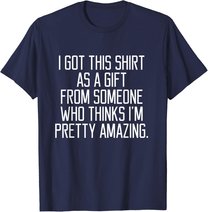I got this shirt as a Gift From Someone Women Quote T-shirt
