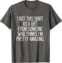 I got this shirt as a Gift From Someone Women Quote T-shirt