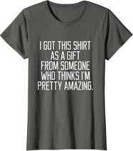 I got this shirt as a Gift From Someone Women Quote T-shirt