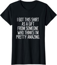 I got this shirt as a Gift From Someone Women Quote T-shirt