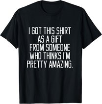 I got this shirt as a Gift From Someone Women Quote T-shirt