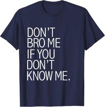 Funny Don't Bro Me If You Don't Know Meme sarkastisches Geschenk T-Shirt