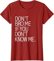 Funny Don't Bro Me If You Don't Know Meme sarkastisches Geschenk T-Shirt