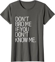Funny Don't Bro Me If You Don't Know Meme sarkastisches Geschenk T-Shirt