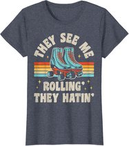 Rollschuhe They See Me Rollin' They Hatin' Skater Skate T-Shirt