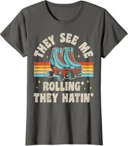 Rollschuhe They See Me Rollin' They Hatin' Skater Skate T-Shirt