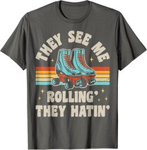 Rollschuhe They See Me Rollin' They Hatin' Skater Skate T-Shirt