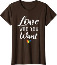 Love Who You Want I Schwul Gay Lesbisch Homosexuell Toleranz T-Shirt
