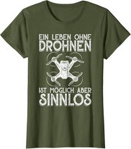 Drohnen Shirt Ein Leben Ohne Drohne ist möglich aber sinnlos T-Shirt