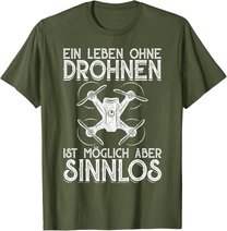 Drohnen Shirt Ein Leben Ohne Drohne ist möglich aber sinnlos T-Shirt
