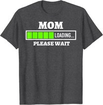 Mom Loading Please Wait Progress Bar Future Mother Gift T-Shirt