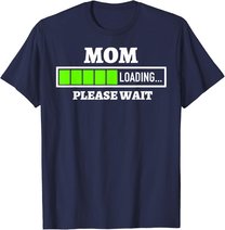 Mom Loading Please Wait Progress Bar Future Mother Gift T-Shirt