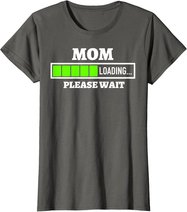 Mom Loading Please Wait Progress Bar Future Mother Gift T-Shirt
