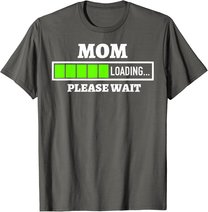 Mom Loading Please Wait Progress Bar Future Mother Gift T-Shirt