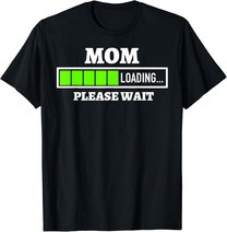 Mom Loading Please Wait Progress Bar Future Mother Gift T-Shirt