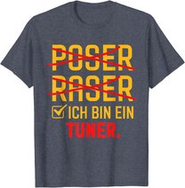 Poser Raser Ich bin Tuner Tuning Geschenk T-Shirt