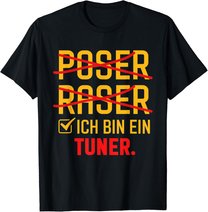 Poser Raser Ich bin Tuner Tuning Geschenk T-Shirt