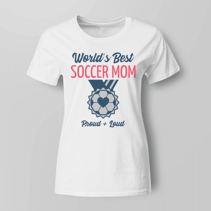 World's Best Soccer Mom Proud And Loud - Luffyship