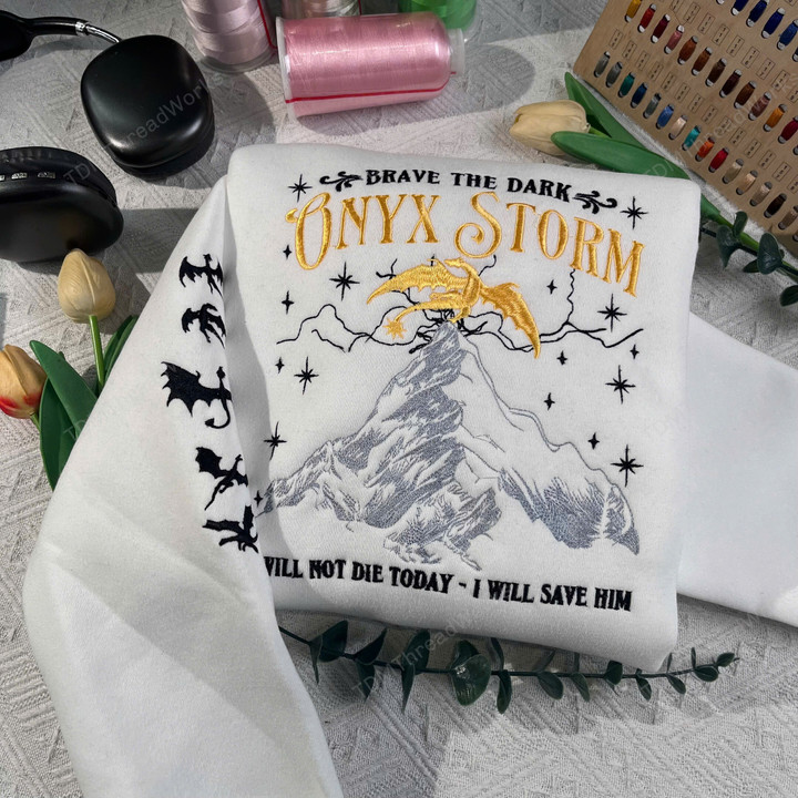 Embroidery Fourth Wing Dragon Sweatshirt, Brave the dark Onyx storm, I will not die today, i will save him, Hoodie for Bookish, Gift for Her