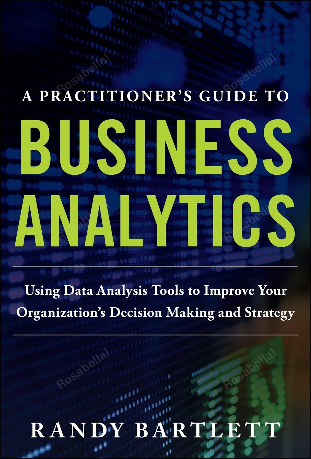A PRACTITIONER'S GUIDE TO BUSINESS ANALYTICS - Using Data Analysis ...