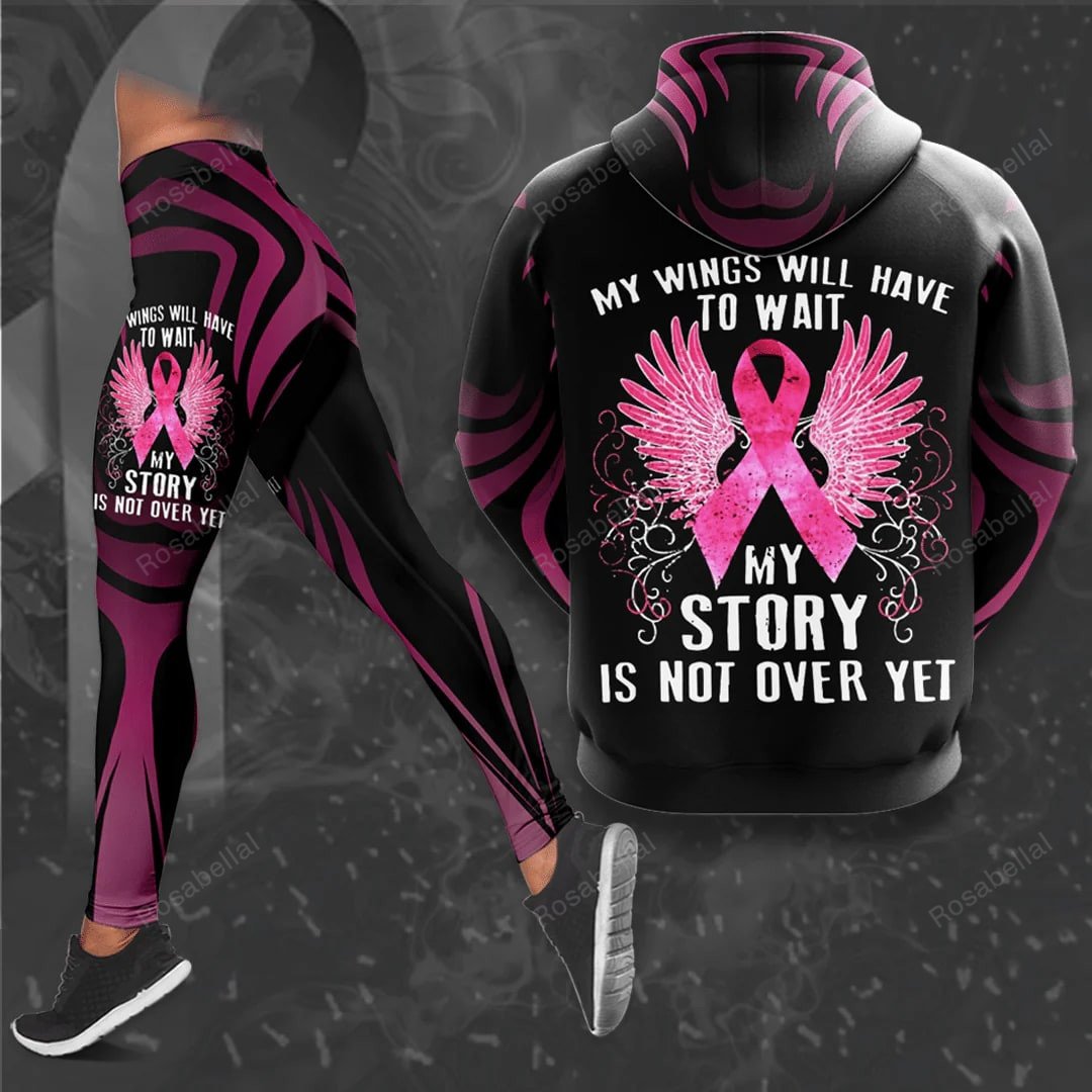 Breast Cancer Awareness My Wings Will Have To Wait My Story Is Not Over Yet Combo Hoodie And Legging HLS1507
