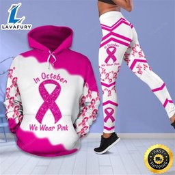 Breast Cancer Awareness Month I Wear Pink 3D Hoodie Legging Set Combo HLS1507