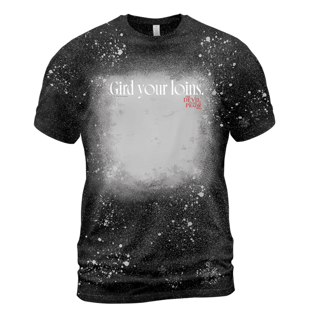The Devil Wears Prada 2 Gird Your Loins Bold Movie Quote Bleached T-Sh ...