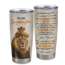 Personalized To My Granddaughter Tumbler Cup From Grandpa Whenever You Fell Overwhelmed Lion Granddaughter Birthday Gifts Graduation Gift