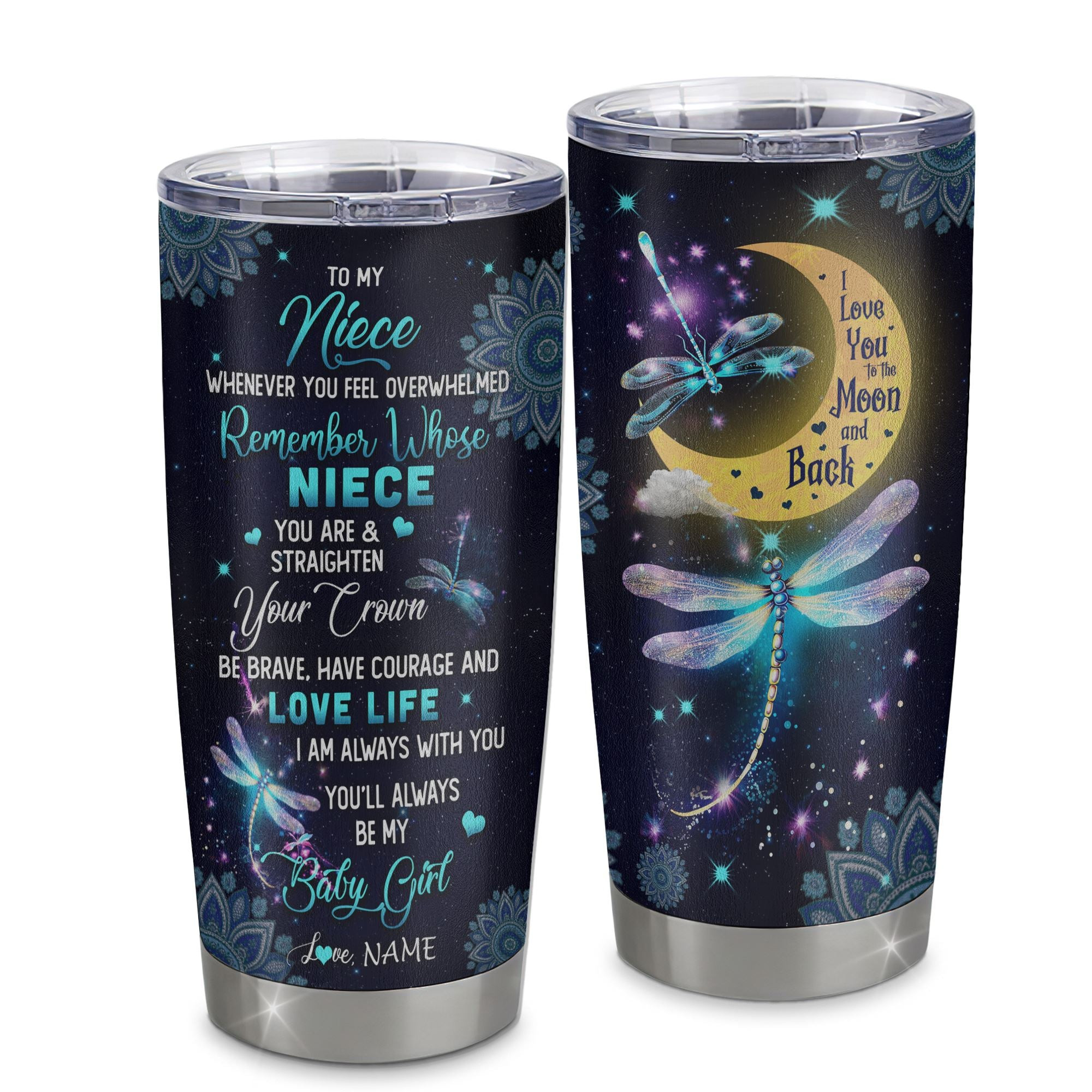 Personalized To My Niece Tumbler From Aunt Stainless Steel Cup Dragonfly Whenever You Feel Overwhelmed Remember Whose Niece Gift Birthday