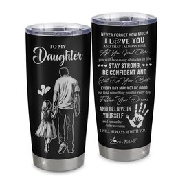 Personalized To My Daughter Tumbler Stainless Steel Cup I Love You Forever From Dad Father Daughter Birthday Gifts Thanksgiving Graduation Gift
