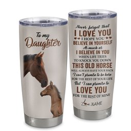 Personalized To My Daughter Tumbler From Mom Dad Mother Stainless Steel Cup This Old Horse Love You Daughter Graduation Birthday Gift