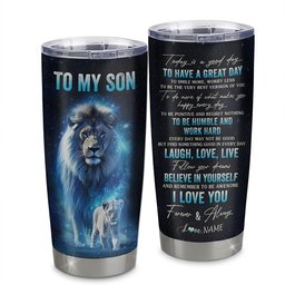 Personalized To My Son Lion Tumbler From Dad Father Stainless Steel Cup Today Is A Good Day Son Gifts Birthday Graduation Gift