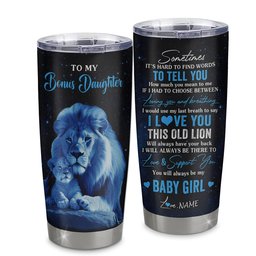 Personalized To My Bonus Daughter Tumbler From Stepfather Stainless Steel Cup I Love You This Old Lion Stepdaughter Birthday Graduation Gift