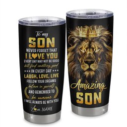 Personalized To My Son From Mom Dad Mother Father Stainless Steel Tumbler Cup Never Forget I Love You Lion Son Birthday Graduation Gift