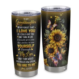Personalized To My Granddaughter Tumbler From Grandma Sunflower Stainless Steel Cup Never Forget That I Love You Granddaughter Birthday Gift