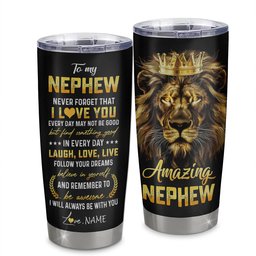 Personalized To My Nephew From Aunt Uncle Auntie Stainless Steel Tumbler Cup Never Forget I Love You Lion Nephew Birthday Graduation Gift