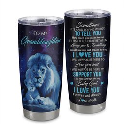 Personalized To My Granddaughter Tumbler From Grandpa Stainless Steel Cup Sometimes It's Hard Lion Granddaughter Gift Birthday Graduation Gift