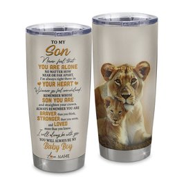 Personalized To My Son Tumbler From Mom Mother Stainless Steel Cup Lion Never Feel That You Are Alone Great Son Birthday Gift