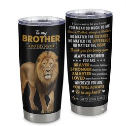 Personalized To My Brother Tumbler From Sister Lion Always A Brother For Men Big Brother Birthday Graduation Gift
