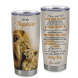 Personalized To My Nephew Tumbler From Uncle Stainless Steel Cup Lion Never Feel That You Are Alone Great Nephew Jewelry Birthday Gift