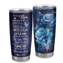 Personalized To My Mom From Daughter Stainless Steel Tumbler Cup Butterfly Always Be Your Little Girl Mom Mothers Day Birthday Gift