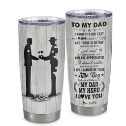 Personalized To My Dad From Son Stainless Steel Tumbler Cup I Know It’s Not Easy For A Man To Raise A Child Dad Fathers Day Birthday Gift