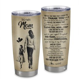 Personalized To My Mom Tumbler From Daughter Stainless Steel Cup For All The Times That I Forgot To Thank You Mom Birthday Mothers Day Gift