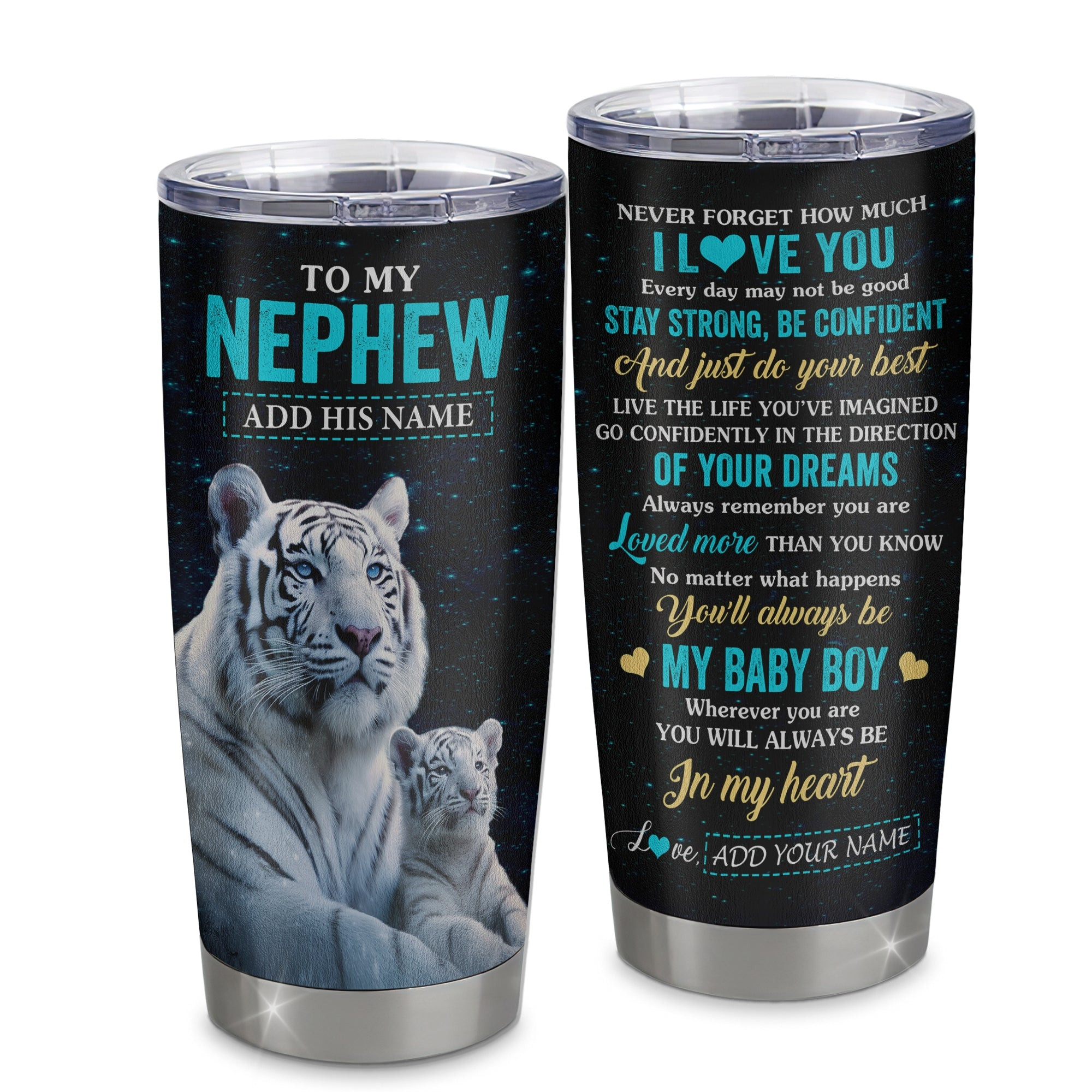 Personalized To My Nephew Gifts From Aunt Uncle Tumbler White Tiger Never Forget How Much I Love You Nephew Birthday Graduation Gift