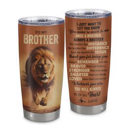 Personalized To My Brother Tumbler From Sister Stainless Steel Cup You Always In My Heart Lion Brother Birthday Graduation Custom Gift Travel Mug Gift