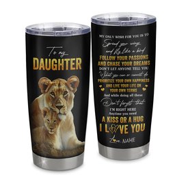 Personalized To My Daughter Tumbler From Mom Mother Stainless Steel Cup Lion My Only Wish For You Daughter Birthday Graduation Gift