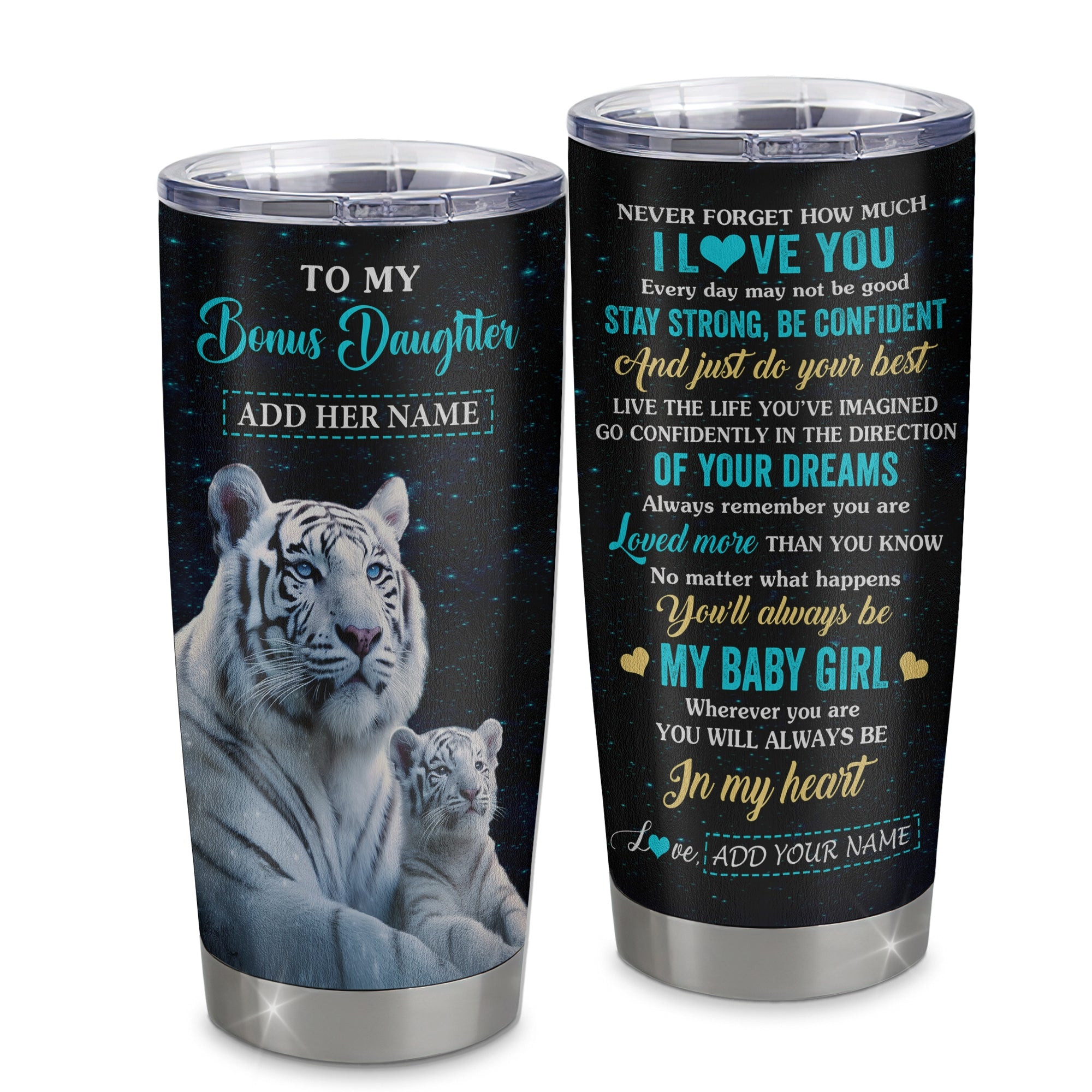 Personalized To My Bonus Daughter Gifts From Stepmother Tumbler White Tiger Never Forget How Much I Love You Stepdaughter Birthday Gift
