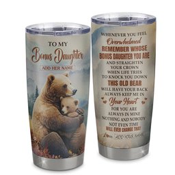 Personalized To My Bonus Daughter Gifts Tumbler From Stepmom Whenever Bear Unique Birthday Gifts For Stepdaughter