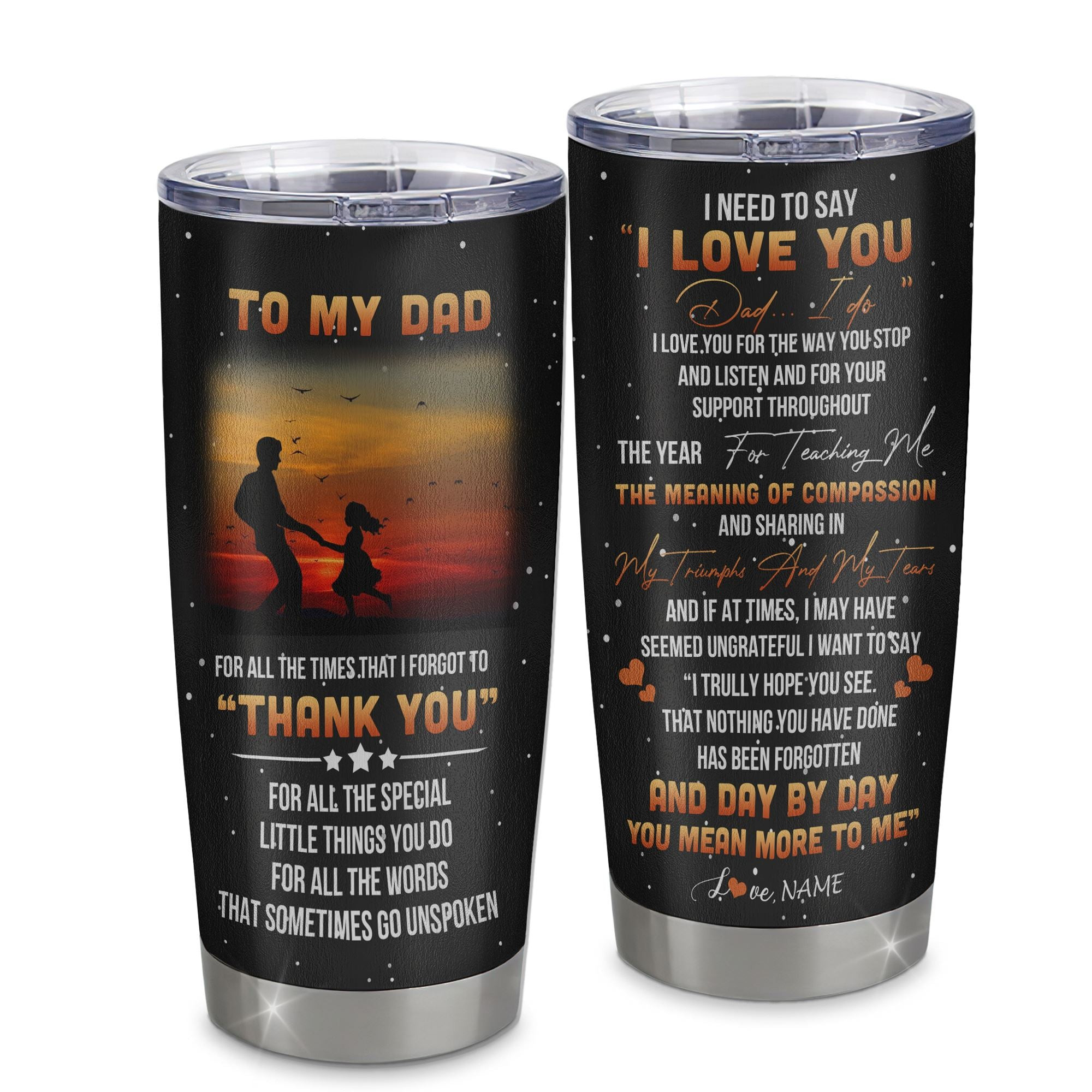 Personalized To My Dad From Daughter Stainless Steel Tumbler Cup Thank You I Need To Say I Love You Dad Papa Fathers Day Birthday Gift